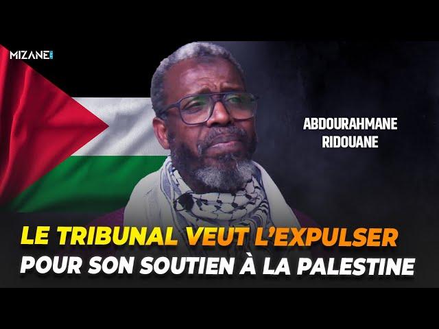 Abdourahmane Ridouane, le tribunal veut l'expulser pour son soutien à la Palestine !