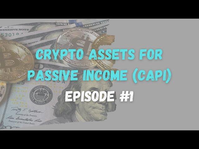 Crypto Assets for Passive Income (CAPI #1) - A New Video Series Who And Why We Are Doing This