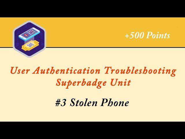 Stolen Phone || User Authentication Troubleshooting Superbadge Unit | Admin | Salesforce | Trailhead