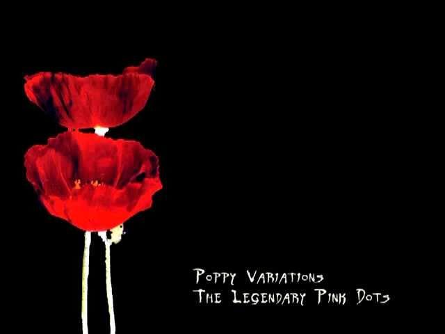 The Legendary Pink Dots - The Poppy Variations (Part 1)