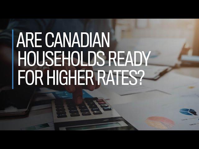 Are Canadian households ready for higher rates?