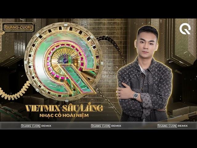 VIETMIX SÂU LẮNG - NHẠC CỔ HOÀI NIỆM | DJ QUANG CUỐN