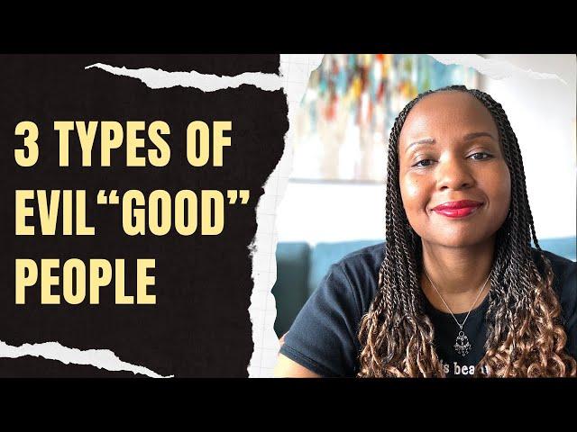 3 Types Of Evil "Good" People You Should Avoid