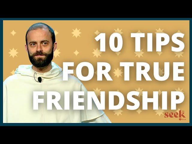 10 Tips For True Friendship | Fr. Gregory Pine, O.P. | SEEK24