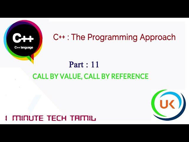 C++ : CALL BY VALUE, CALL BY REFERENCE | TAMIL | PART 11 | C++ THE PROGRAMMING APPROACH