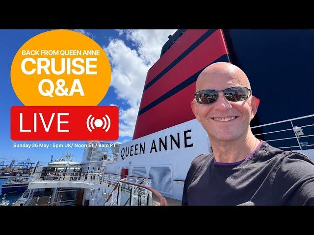 Live Cruise Q&A: Back From Queen Anne: Sunday 26 May 2024 (5pm UK/Noon ET/ 9am PT)