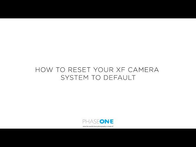 Support | Resetting your XF Camera System to default | Phase One