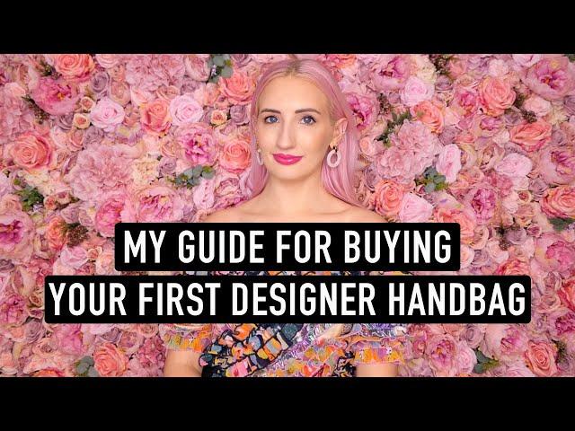 WATCH THIS BEFORE YOU BUY YOUR FIRST DESIGNER BAG! | My Guide for Buying a Luxury Handbag