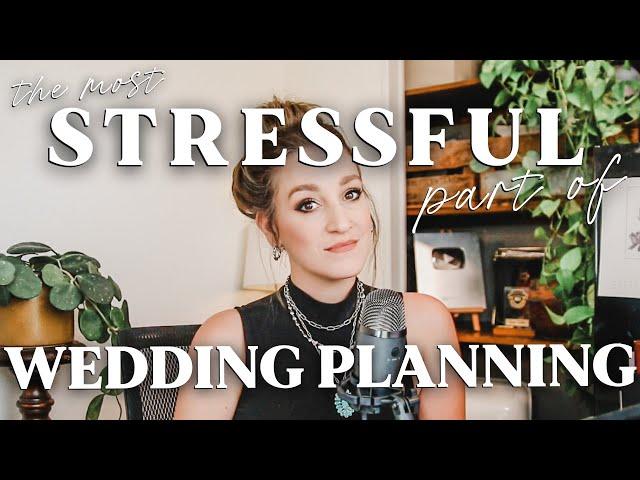 The MOST STRESSFUL Part of Wedding Planning