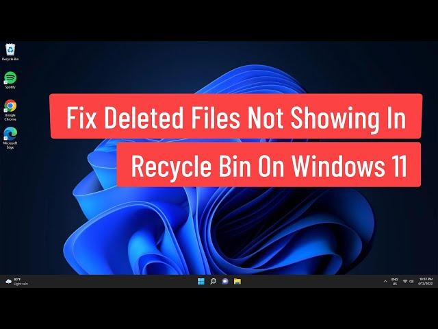 Fix Deleted Files Not Showing In Recycle Bin On Windows 11