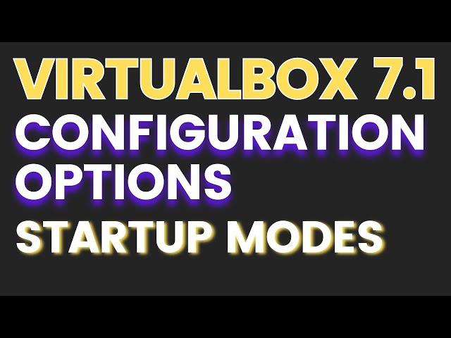 3- Virtual Machine Configuration Options and Startup Modes