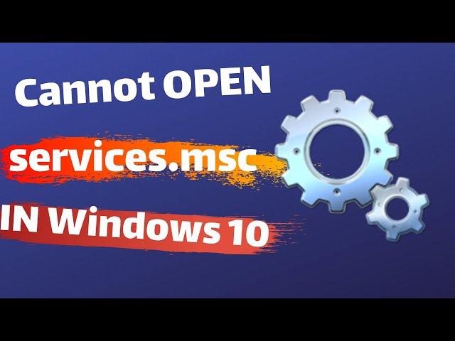 FIX Cannot Open services.msc: How to Fix Services Not Opening  Responding Windows 10