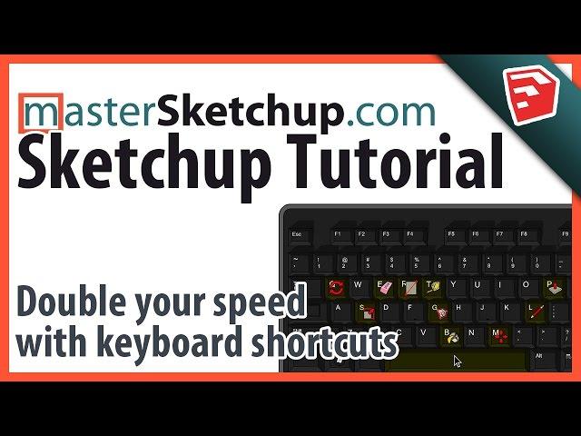 Double your speed in SketchUp with Keyboard Shortcuts, and my 6 custom shortcuts