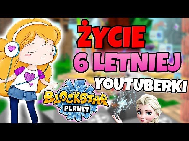 ŻYCIE 6 LETNIEJ YOUTUBERKI w BlockStarPlanet!