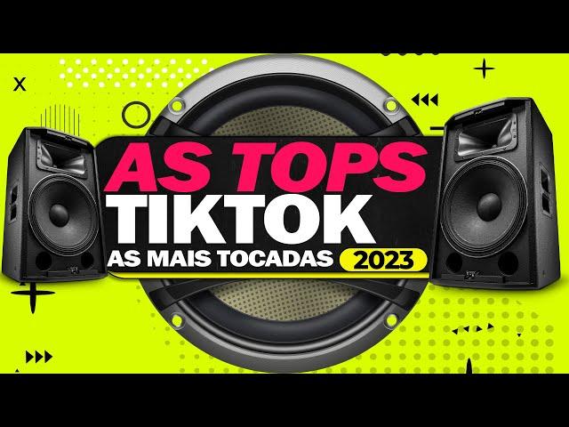 AS MAIS TOCADAS 2023 ️ TOP HITS DO TIKTOK | AS MELHORES MÚSICAS DO ANO