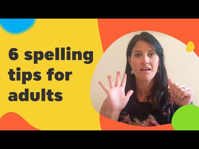 6 Spelling Tips for Adults