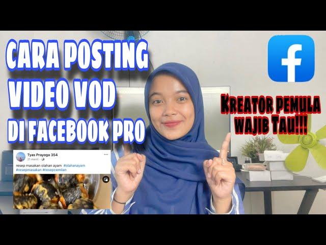 Cara Posting Video VOD Yang Benar Di Facebook Profesional Terbaru 2024 Untuk Kreator Pemula