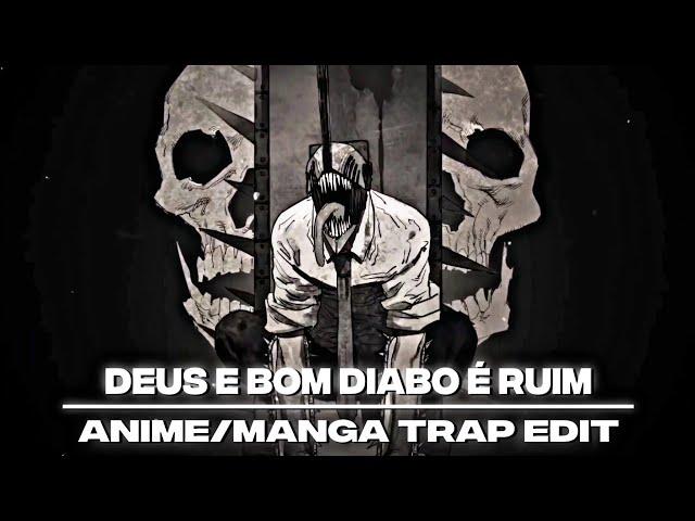 「DEUS É BOM DIABO É RUIM」Chainsaw Man edit | MANGA/ANIME EDIT | Trap Edit