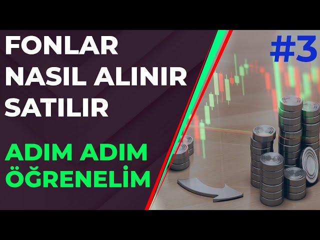 Yatırım Fonları Nasıl Alınır ve Satılır ? (Birkaç Tık ile Fon Almak) - Yatırım Fonları Eğitimi #3