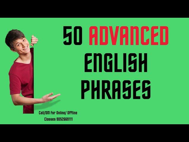 Mastering English Elegance: 50 Advanced Phrases with Meanings and Examples