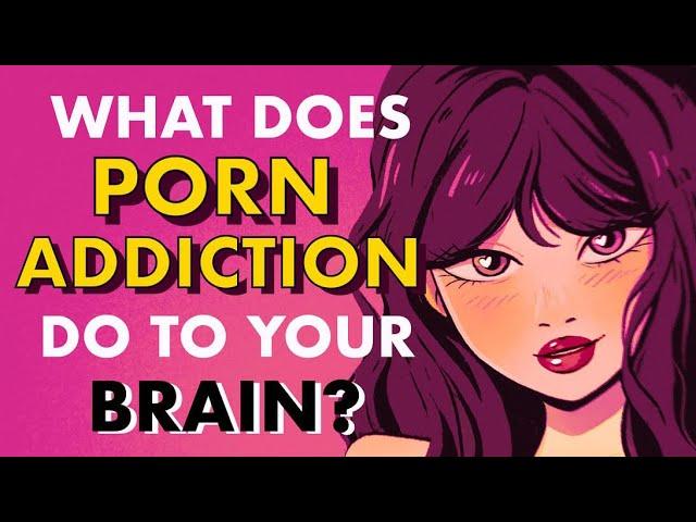 How Porn DAMAGES Your Brain