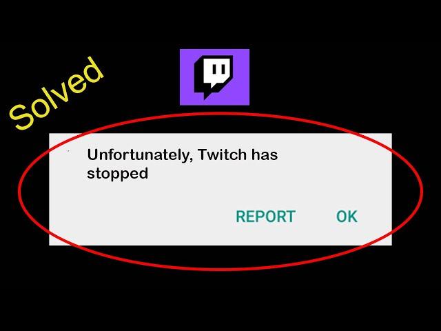 Fix Twitch app Unfortunately Stopped Solutions | Twitch Has Stopped working in Android Phone