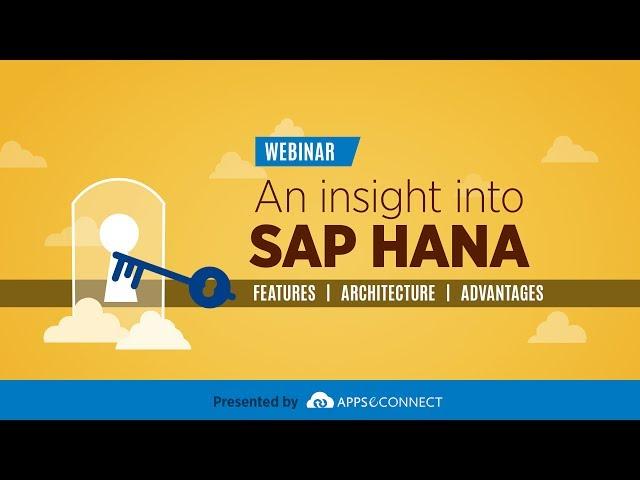 Webinar: SAP HANA - Features, Architecture and Advantages