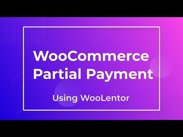 WooCommerce Partial Payment | Partial Payment in WooCommerce [2022]