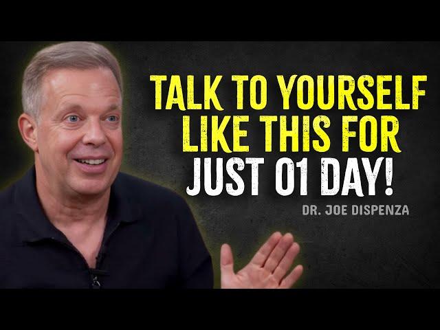 TALK TO YOURSELF LIKE THIS FOR JUST 01 DAY– Joe Dispenza Motivation