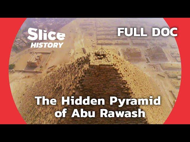 The Mystery of the Lost Pyramid of Abu Rawash I SLICE HISTORY | FULL DOCUMENTARY