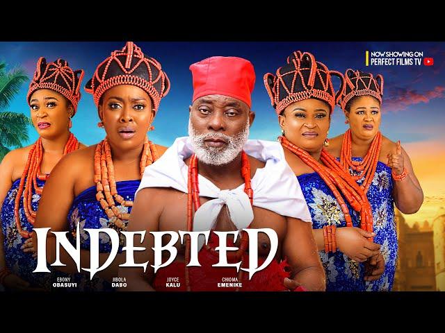 INDEBTED - Ebony Obasuyi, Jibola Dabo, Joyce Kalu, Chioma Emenike 2024 latest Nigerian full movie