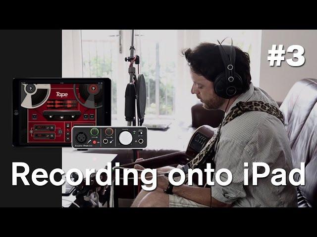 Focusrite // Recording onto iPad - Ep. 3: Set up & record with iTrack Solo