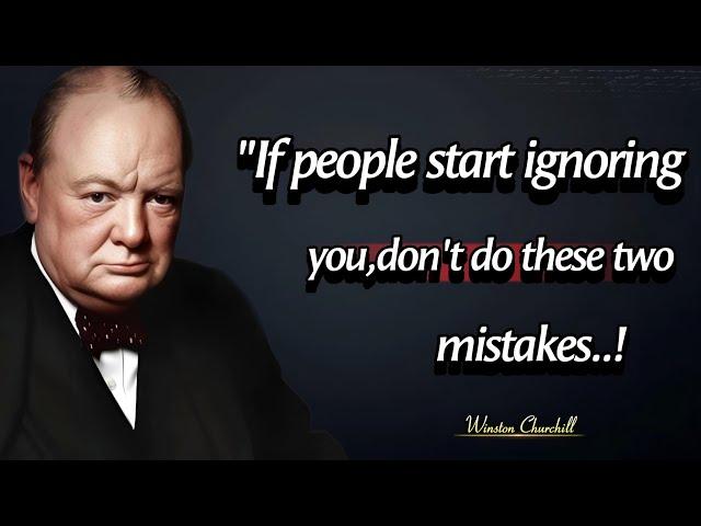 If People Start Ignoring You,Don't Do These Mistakes | Famous Winston Churchill Quotes On Happiness