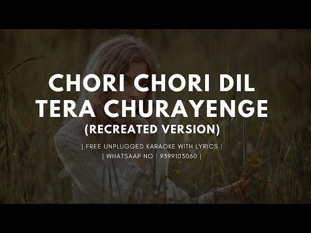 Chori Chori Dil Tera Churayenge: Recreate Cover | Free Unplugged Karaoke Lyrics | Phool Aur Angaar |