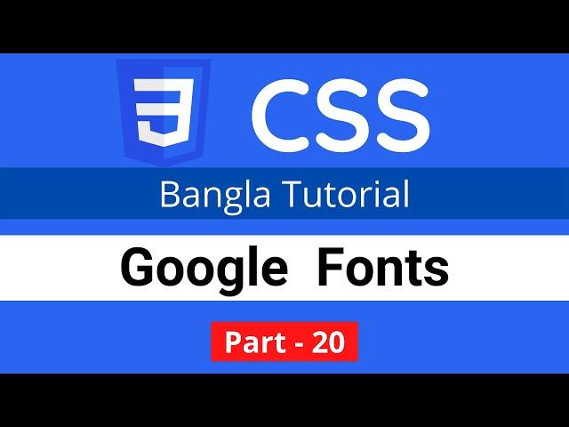 Google Fonts in CSS || CSS3 Bangla tutorial 020