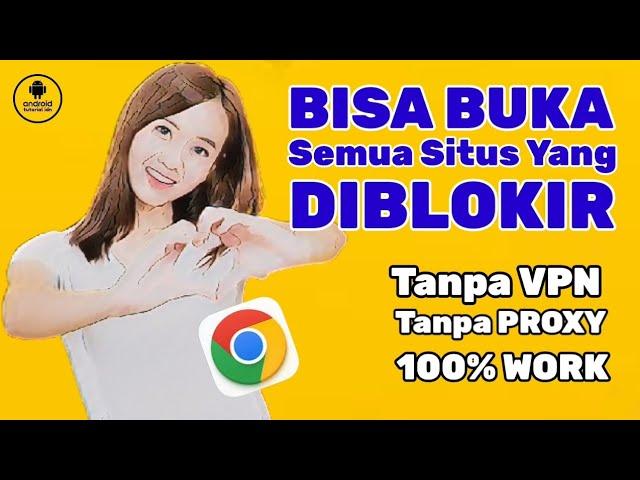 terbaru 2025! cara membuka situs yang diblokir di google chrome tanpa vpn/proxy 100% berhasil