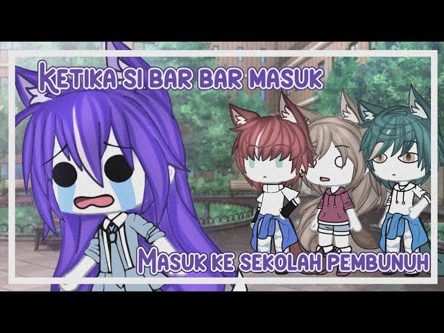 Ketika Si Bar Bar Masuk Ke Sekolah Pembunuh  ||Gacha Life || Gacha Life Indonesia