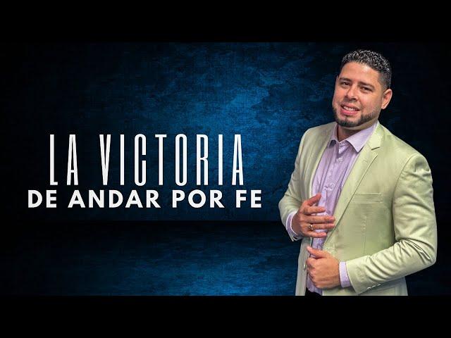 La Victoria De Andar En Fe ► Pastor Frankely Vásquez