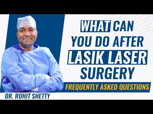 Things to do after LASIK laser surgery | Frequently asked questions | Dr Rohit Shetty | English