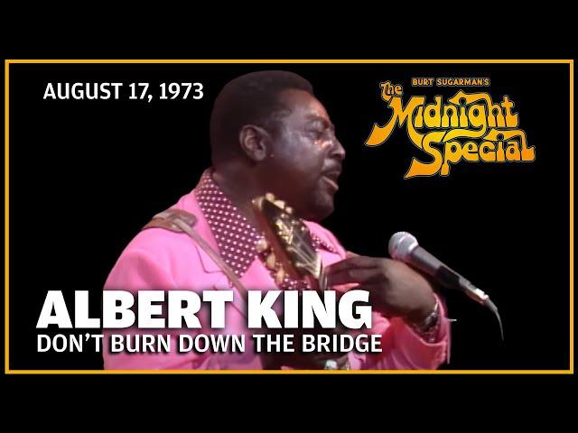 Don't Burn Down the Bridge - Albert King | The Midnight Special