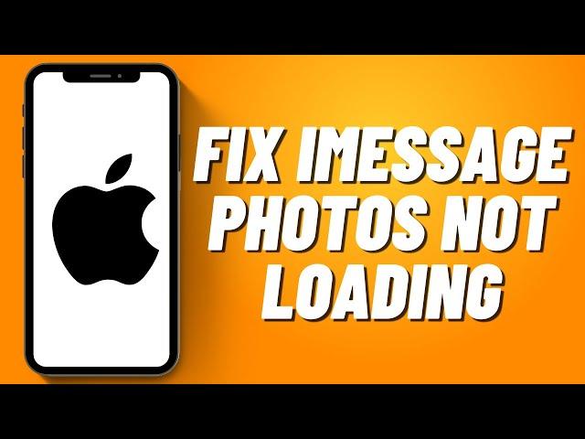 How to Fix iMessage Photos Not Loading !