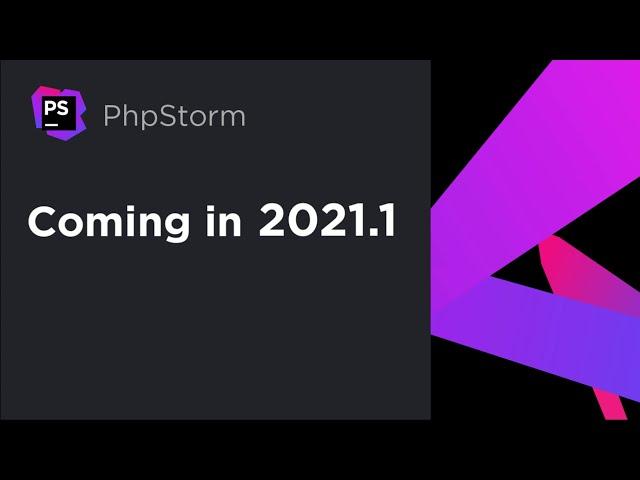 What’s Coming in PhpStorm 2021.1 – EAP Series Episode 1