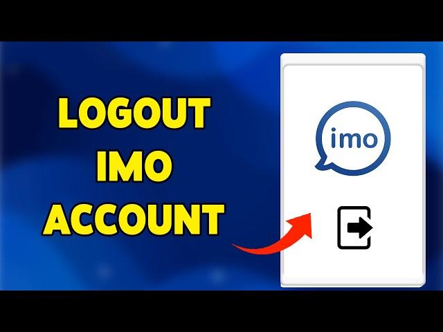 How To Logout IMO Account 2024 | IMO App Sign Out Guide