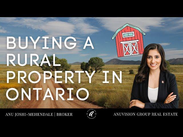 Buying a Rural Property in Ontario - SIX Things You Need to Know | Anuvision Group