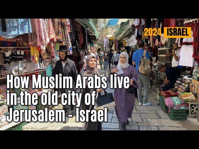 How Muslim Arabs live in the old city of Jerusalem in Israel 2024 Come visit Israel