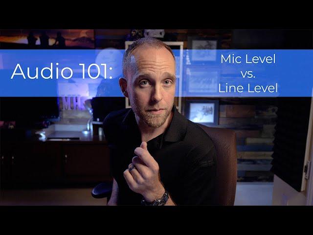 Mic Level vs. Line Level Audio, what's the difference?