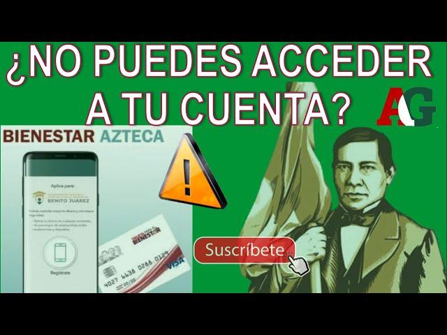 ¿QUÉ HACER SI NO PUEDES ACCEDER A TU CUENTA BIENESTAR AZTECA?