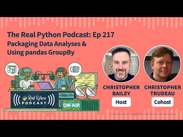 Packaging Data Analyses & Using pandas GroupBy | Real Python Podcast #217