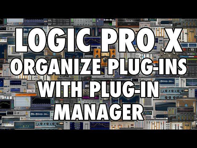 Logic Pro X - Organize and Categorize Plug-Ins with Plug-In Manager