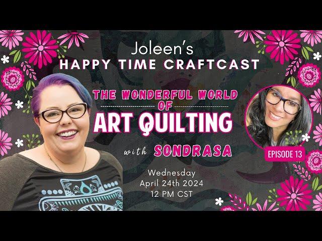 The Wonderful World of Art Quilting - Happy Time Craftcast 13